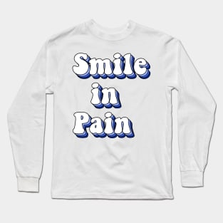 smile in pain Long Sleeve T-Shirt